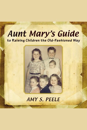 Aunt Mary's Guide - to Raising Children the Old-Fashioned Way - cover