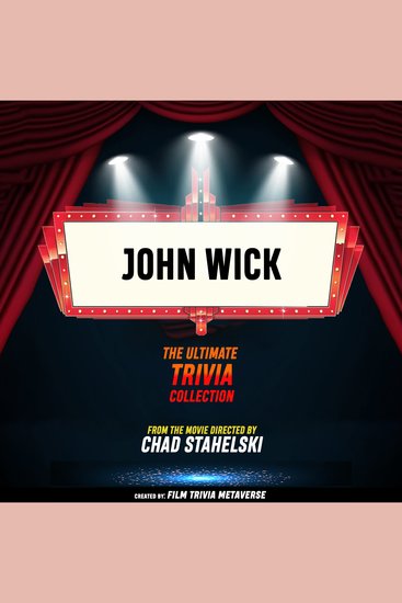 John Wick - The Ultimate Trivia Collection - From The Movie Directed By Chad Stahelski - cover