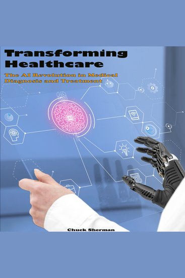Transforming Healthcare - The AI Revolution in Medical Diagnosis and Treatment - cover