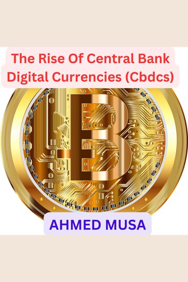Rise Of Central Bank Digital Currencies The (Cbdcs) - cover