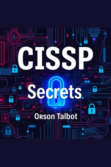 CISSP Secrets: Unraveling the Path to Cybersecurity Mastery - "Transform your CISSP study experience with powerful audio lessons for peak exam performance!" - cover
