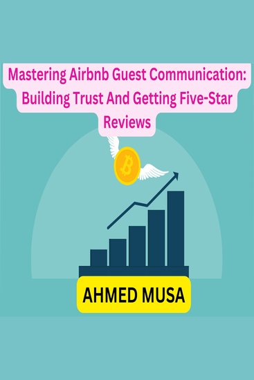 Mastering Airbnb Guest Communication: Building Trust And Getting Five-Star Reviews - cover