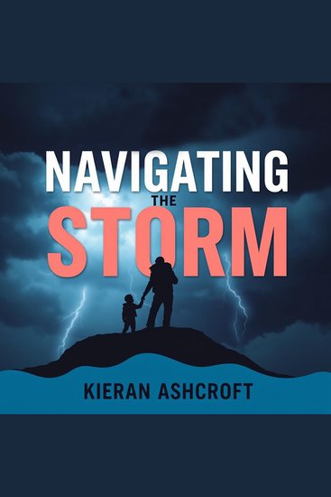 Navigating the Storm: Secrets to Raising Resilient Kids - "Empower your children’s future! Explore vital strategies for resilience in our insightful and engaging audiobook" - cover