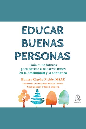Educar buenas personas - Guía mindfulness para educar a nuestros niños en la amabilidad y la confianza - cover