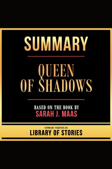 Summary - Queen Of Shadows - Based On The Book By Sarah J Maas - cover