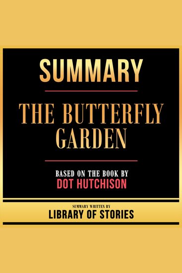 Summary - The Butterfly Garden - Based On The Book By Dot Hutchison - cover