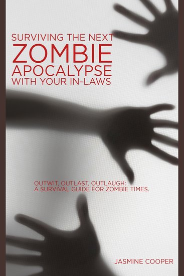 Surviving the Next Zombie Apocalypse with your In-laws - Outwit Outlast Outlaugh A Survival Guide for Zombie Times - cover
