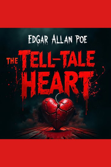 The Tell-Tale Heart - A Haunting Horror Story of Murder Paranoia Psychological Terror and Supernatural Suspense – Unabridged Classic Gothic Masterpiece - cover
