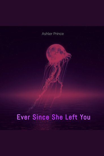 Ever Since She Left You - cover