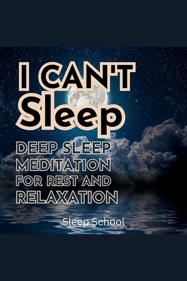 I Can't Sleep: Deep Sleep Meditation for Rest and Relaxation - cover
