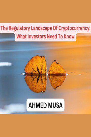 Regulatory Landscape Of Cryptocurrency The: What Investors Need To Know - cover