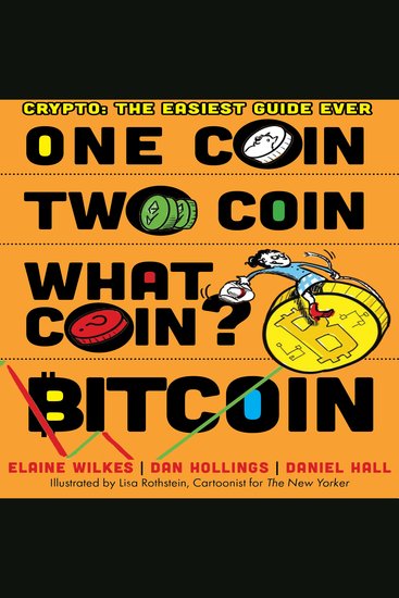 One Coin Two Coin What Coin? Bitcoin - Crypto: The Easiest Guide Ever - cover