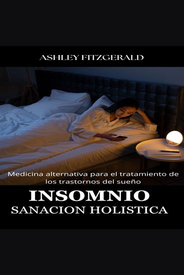 INSOMNIO SANACIÓN HOLÍSTICA - Medicina alternativa para el tratamiento de los trastornos del sueño - cover