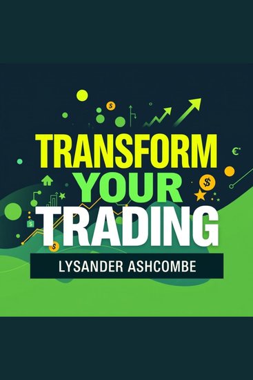 Transform Your Trading: Secrets for Maximum Profit In Every Market - "Unlock trading mastery! Dive into transformative audio lessons for maximum profit in any market" - cover