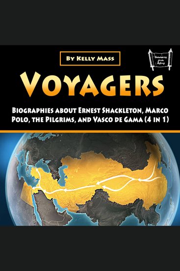 Voyagers - Biographies about Ernest Shackleton Marco Polo the Pilgrims and Vasco de Gama (4 in 1) - cover