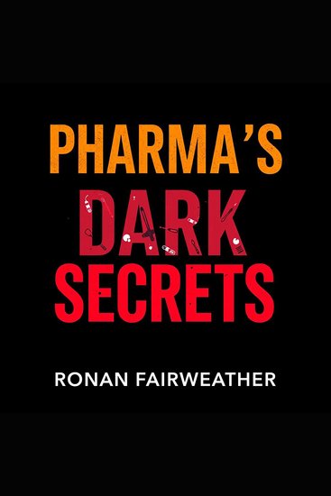Pharma's Dark Secrets: Exposing Deception and Betrayal - "Uncover Pharma's Dark Secrets! Dive into captivating audio lessons for a revealing experience that exposes betrayal" - cover