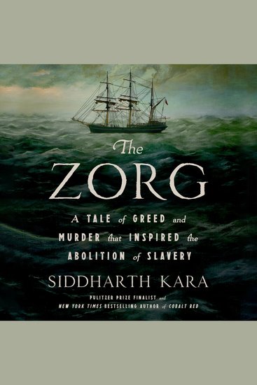 The Zorg - A Tale of Greed and Murder That Inspired the Abolition of Slavery - cover