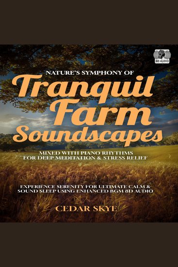 Nature’s Symphony of Tranquil Farm Soundscapes Mixed With Piano Rhythms For Deep Meditation & Stress Relief - Experience Serenity For Ultimate Calm & Sound Sleep Using Enhanced BGM 8D Audio - cover