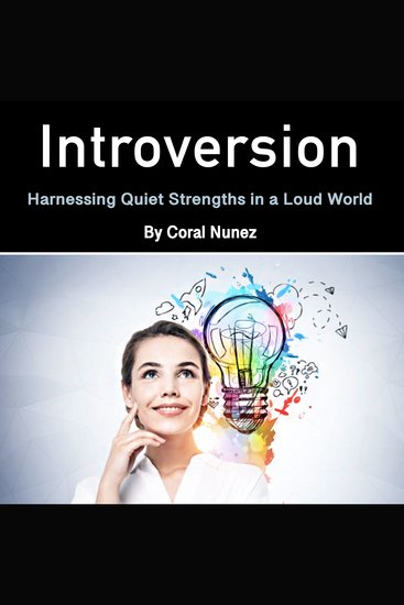 Introversion - Harnessing Quiet Strengths in a Loud World - cover