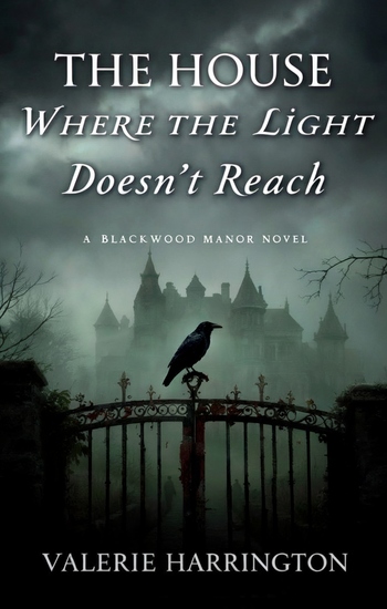 The House Where the Light Doesn’t Reach - A Blackwood Manor Novel - cover