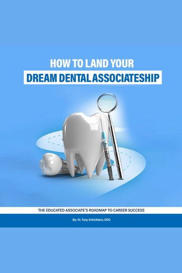 How to Land Your Dream Dental Associateship - The Educated Associate's Roadmap to Career Success - cover