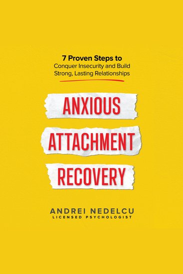 Anxious Attachment Recovery - 7 Proven Steps to Conquer Insecurity and Build Strong Lasting Relationships - cover