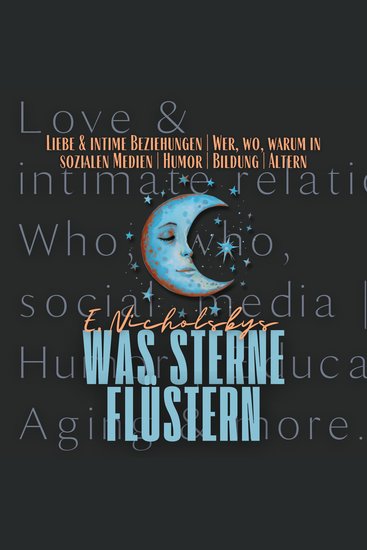 Liebe & intime Beziehungen | Wer wo warum in sozialen Medien | Humor | Bildung | Altern - Eliza Nicholsbys "Was Sterne flüstern" - cover