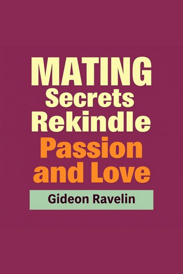 Mating Secrets to Rekindle Passion and Love - "Revitalize your love life! Dive into captivating audio lessons that spark passion and deepen connection" - cover