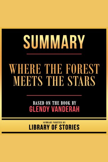 Summary - Where The Forest Meets The Stars - Based On The Book By Glendy Vanderah - cover