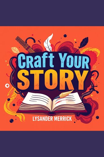 Craft Your Story: Secrets to Captivating and Engaging Audiences - "Revamp your narrative skills! Discover powerful audio lessons that captivate and connect with listeners" - cover