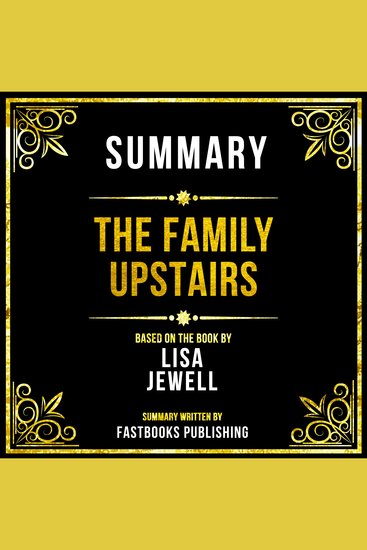 Summary - The Family Upstairs - Based On The Book By Lisa Jewell - cover