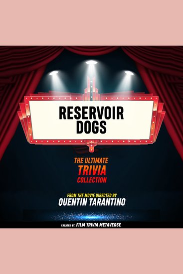 Reservoir Dogs - The Ultimate Trivia Collection - From The Movie Directed By Quentin Tarantino - cover