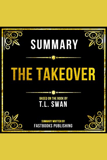 Summary - The Takeover - Based On The Book By TL Swan - cover