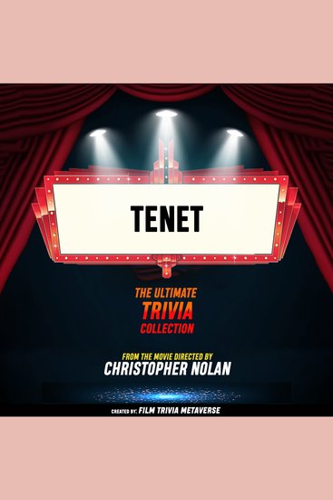 Tenet - The Ultimate Trivia Collection - From The Movie Directed By Christopher Nolan - cover