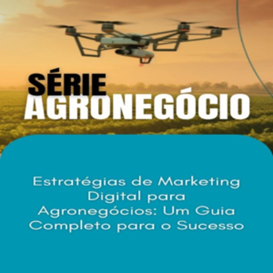 Estratégias de Marketing Digital para Agronegócios_ Um Guia Completo para o Sucesso - cover