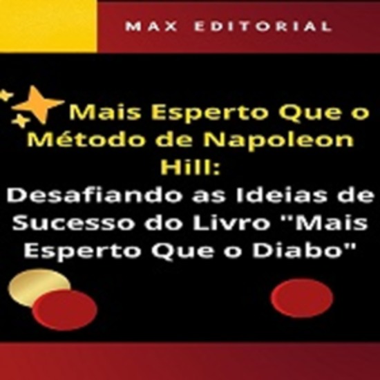 Mais Esperto Que o Método de Napoleon Hill - Desafiando as Ideias de Sucesso do Livro "Mais Esperto Que o Diabo" - cover