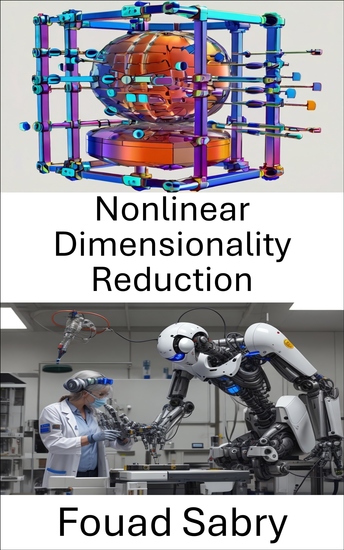 Nonlinear Dimensionality Reduction - Advanced Techniques for Enhancing Data Representation in Robotic Systems - cover
