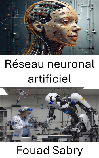 Réseau neuronal artificiel - Construire des systèmes intelligents pour l'autonomie et l'adaptation des robots - cover