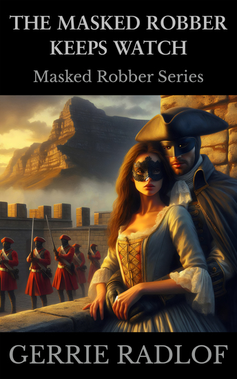 The Masked Robber Keeps Watch - A Cape Dutch Historical Romance Book 8 - cover
