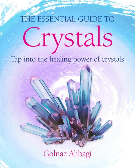 The Essential Guide to Crystals - Tap into the healing power of crystals - cover
