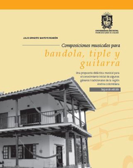 Composiciones musicales para bandola tiple y guitarra - Una propuesta didáctica musical para el conocimiento inicial de algunos géneros tradicionales de la región Andina colombiana - cover