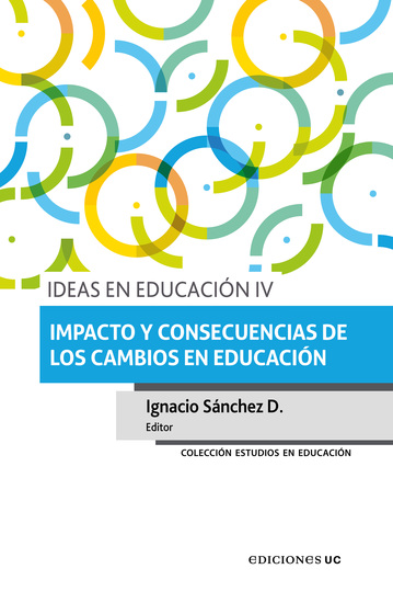 Ideas en educación IV - Impacto y consecuencias de los cambios en educación - cover