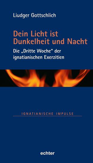 Dein Licht ist Dunkelheit und Nacht - Die "Dritte Woche" der ignatianischen Exerzitien - cover