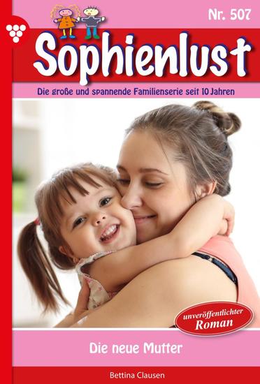 Die neue Mutter - Sophienlust 507 – Familienroman - cover
