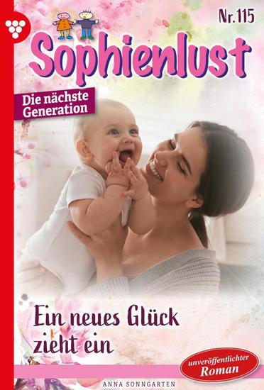 Ein neues Glück zieht ein - Sophienlust - Die nächste Generation 115 – Familienroman - cover