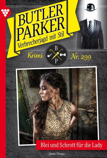 Blei und Schrott für die Lady - Butler Parker 299 – Kriminalroman - cover