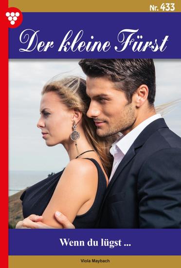 Wenn du lügst… - Der kleine Fürst 433 – Adelsroman - cover