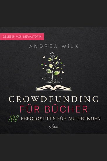 Crowdfunding für Bücher - 108 Erfolgstipps für Autor:innen - cover