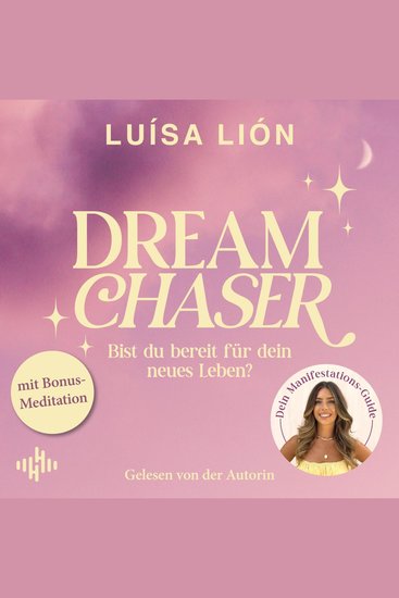 Dream Chaser - Bist du bereit für dein neues Leben? - cover