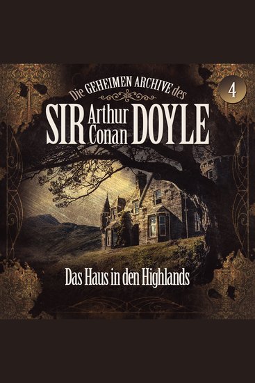 Die geheimen Archive des Sir Arthur Conan Doyle Folge 4: Das Haus in den Highlands - cover